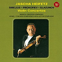 ヤッシャ・ハイフェッツ「 シベリウス、プロコフィエフ＆グラズノフ：ヴァイオリン協奏曲」