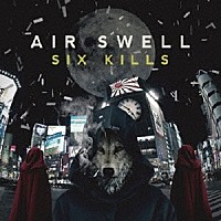 ＡＩＲ　ＳＷＥＬＬ「 ＳＩＸ　ＫＩＬＬＳ」