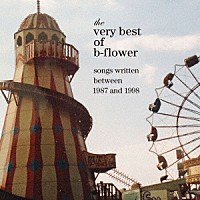 ｂ－ｆｌｏｗｅｒ「 ｔｈｅ　ｖｅｒｙ　ｂｅｓｔ　ｏｆ　ｂ－ｆｌｏｗｅｒ」