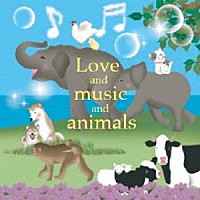 （Ｖ．Ａ．）「 Ｌｏｖｅ　ａｎｄ　ｍｕｓｉｃ　ａｎｄ　ａｎｉｍａｌｓ」