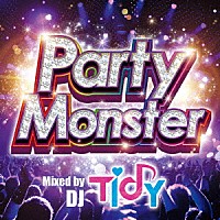 ＴＩＤＹ「 Ｐａｒｔｙ　Ｍｏｎｓｔｅｒ　Ｍｉｘｅｄ　ｂｙ　ＴＩＤＹ」