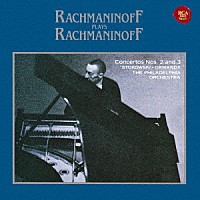 セルゲイ・ラフマニノフ「 ラフマニノフ自作自演～ピアノ協奏曲第２番＆第３番」