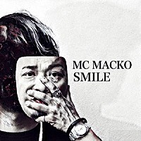 ＭＣ　ＭＡＣＫＯ「 ＳＭＩＬＥ」