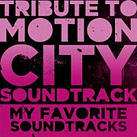 （Ｖ．Ａ．）「 ＴＲＩＢＵＴＥ　ＴＯ　ＭＯＴＩＯＮ　ＣＩＴＹ　ＳＯＵＮＤＴＲＡＣＫ　ＭＹ　ＦＡＶＯＲＩＴＥ　ＳＯＵＮＤＴＲＡＣＫＳ」