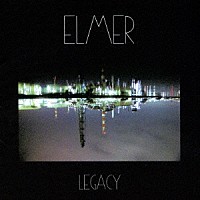 ＥＬＭＥＲ「 ＬＥＧＡＣＹ」