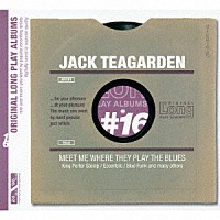 ジャック・ティーガーデン「 オリジナル・ロング・プレイ・アルバムズ～　ミート・ミー・ホウェア・ゼイ・プレイ・ザ・ブルース」