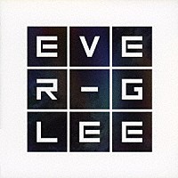 ＥＶＥＲ－ＧＬＥＥ「 ＥＶＥＲ－ＧＬＥＥ」