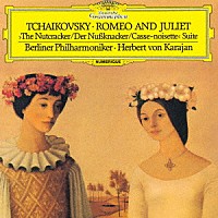 ヘルベルト・フォン・カラヤン「 チャイコフスキー：ロメオとジュリエット　組曲≪くるみ割り人形≫」