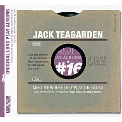 ジャック・ティーガーデン「オリジナル・ロング・プレイ・アルバムズ～　ミート・ミー・ホウェア・ゼイ・プレイ・ザ・ブルース」