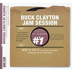バック・クレイトン・ジャム・セッション「オリジナル・ロング・プレイ・アルバムズ～　ハウ・ハイ・ザ・ファイ」