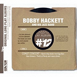 ボビー・ハケット＆ヒズ・ジャズ・バンド「オリジナル・ロング・プレイ・アルバムズ～　コースト・コンサート」
