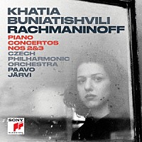 カティア・ブニアティシヴィリ「 ラフマニノフ：ピアノ協奏曲第２番＆第３番」