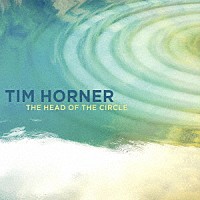 ティム・ホーナー「 ヘッド・オブ・ザ・サークル」