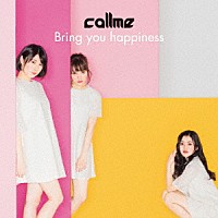 ｃａｌｌｍｅ「 Ｂｒｉｎｇ　ｙｏｕ　ｈａｐｐｉｎｅｓｓ」