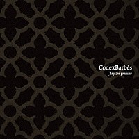 Ｃｏｄｅｘ　Ｂａｒｂｅｓ「 Ｃｈａｐｉｔｒｅ　ｐｒｅｍｉｅｒ」