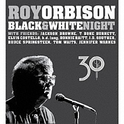 ロイ・オービソン「ブラック＆ホワイト・ナイト～３０周年記念エディション」