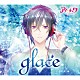 アイ★チュウ「ｇｌａｃｅ」