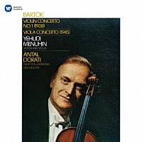 ユーディ・メニューイン「 バルトーク：ヴァイオリン協奏曲　第１番　ヴィオラ協奏曲」