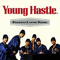 Ｙｏｕｎｇ　Ｈａｓｔｌｅ「 Ｆｏｒｅｖｅｒ　Ｌｉｖｉｎｇ　Ｙｏｕｎｇ」