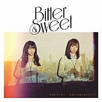 Ｂｉｔｔｅｒ　＆　Ｓｗｅｅｔ「 幸せになりたい。／写真には残らないシュート」