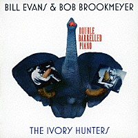 ビル・エヴァンス＆ボブ・ブルックメイヤー「 ザ・アイボリー・ハンターズ　＋７ボーナストラックス」