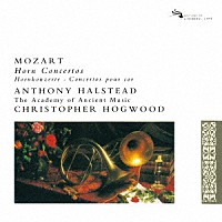 ハルステッド　ホグウッド「 モーツァルト：ホルン協奏曲（全曲）」
