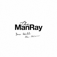 Ｔｈｅ　ＭａｎＲａｙ「 Ｙｏｕ　ｗｉｌｌ　ｂｅ　ｍｉｎｅ」