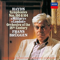 フランス・ブリュッヘン １８世紀オーケストラ「ハイドン：交響曲第１００番≪軍隊≫・第１０４番≪ロンドン≫」
