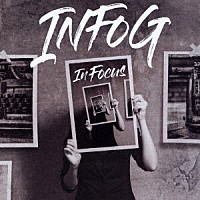 ＩＮＦＯＧ「 Ｉｎ　Ｆｏｃｕｓ」