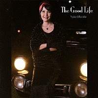 Ｙｕｋｏ　Ｍｕｒａｔａ「 Ｔｈｅ　Ｇｏｏｄ　Ｌｉｆｅ」