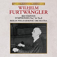 ヴィルヘルム・フルトヴェングラー「 ベートーヴェン：交響曲　第７番、第８番」