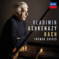 ヴラディーミル・アシュケナージ「 Ｊ．Ｓ．バッハ：フランス組曲　全曲」