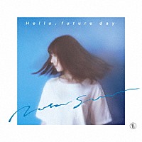 ナツ・サマー「 Ｈｅｌｌｏ，　ｆｕｔｕｒｅ　ｄａｙ」