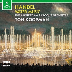 トン・コープマン アムステルダム・バロック管弦楽団「ヘンデル：水上の音楽」