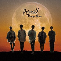 ＰｒｉｚｍａＸ「 Ｏｒａｎｇｅ　Ｍｏｏｎ」