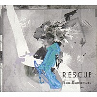 Ｎａｏ　Ｋａｗａｍｕｒａ「 ＲＥＳＣＵＥ」