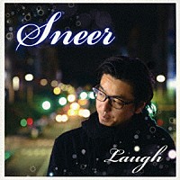 Ｌａｕｇｈ「 Ｓｎｅｅｒ」