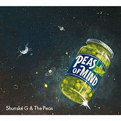 Ｓｈｕｎｓｋｅ　Ｇ　＆　Ｔｈｅ　Ｐｅａｓ「ＰＥＡＳ　ＯＦ　ＭＩＮＤ」