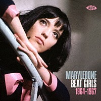 （Ｖ．Ａ．）「 メリルボーンのビート・ガールズ　１９６４－１９６７」