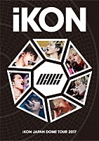 ｉＫＯＮ「 ｉＫＯＮ　ＪＡＰＡＮ　ＤＯＭＥ　ＴＯＵＲ　２０１７」