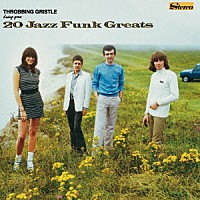 スロッビング・グリッスル「 ２０　Ｊａｚｚ　Ｆｕｎｋ　Ｇｒｅａｔｓ」