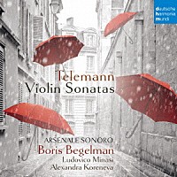 ボリス・ベゲルマン「 テレマン：ヴァイオリン・ソナタ集（７曲）　無伴奏ファンタジア第９番」
