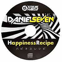 ダニエル・セブン「 ＨＡＰＰＩＮＥＳＳ　ＲＥＣＩＰＥ」