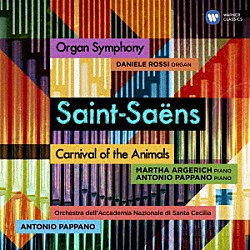 アントニオ・パッパーノ「サン＝サーンス：交響曲　第３番「オルガン付き」、組曲「動物の謝肉祭」」