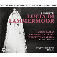 マリア・カラス「 ドニゼッティ：歌劇「ランメルモールのルチア」全曲（１９５５年ライヴ）」