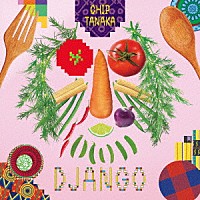 ＣＨＩＰ　ＴＡＮＡＫＡ「 ＤＪＡＮＧＯ」