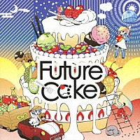 ＹＵＣ’ｅ「 Ｆｕｔｕｒｅ　Ｃαｋｅ」