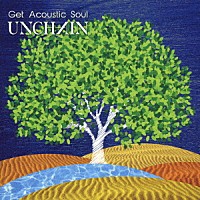 ＵＮＣＨＡＩＮ「 Ｇｅｔ　Ａｃｏｕｓｔｉｃ　Ｓｏｕｌ」