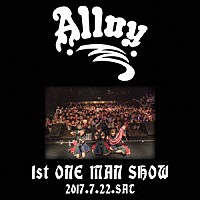 Ａｌｌｏｙ「 １ｓｔ　ｏｎｅ－ｍａｎ　ｓｈｏｗ」