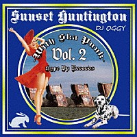 ＤＪ　ＯＧＧＹ「 ＳＵＮＳＥＴ　ＨＵＮＴＩＮＧＴＯＮ　－Ｗｉｔｈ　Ｓｋａ　Ｐｕｎｋ－　ＶＯＬ．２」